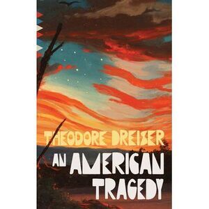 An American Tragedy -- Theodore Dreiser